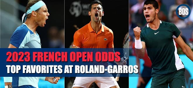 2023 French Open Tennis Betting Analysis, Odds and Predictions